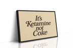 WONDERWALL ‘L’Atelier Fun Collection’ It’s Ketamine Not Coke Bold Quote Print