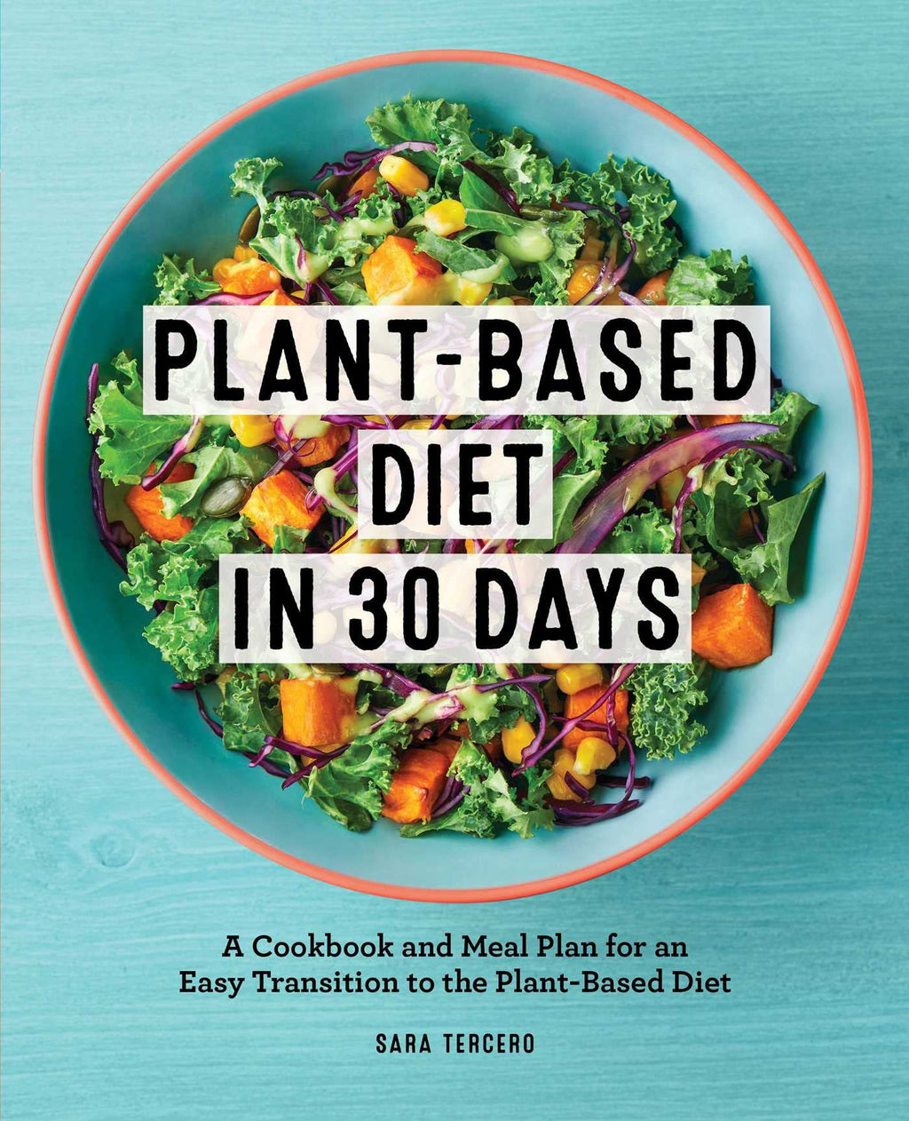 Plant - Based Diet in 30 Days: A Cookbook and Meal Plan by Miakarts