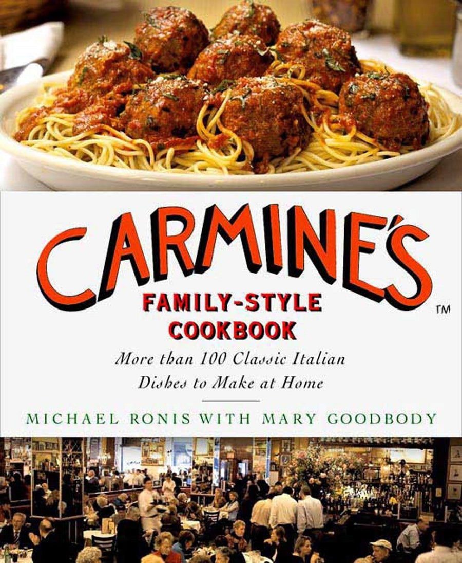 Carmine's Family - Style Cookbook: More Than 100 Classic Italian Recipes